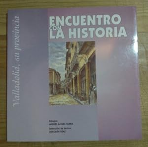 Bild des Verkufers fr Encuentro con la historia. Valladolid, su provincia zum Verkauf von La Leona LibreRa