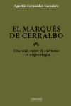 Immagine del venditore per El marqus de Cerralbo: una vida entre el carlismo y la arqueologa venduto da AG Library