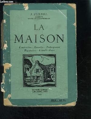 Imagen del vendedor de LA MAISON- CONSTRUCTION ENTRETIEN AMENAGEMENT REPARATIONS CONSEILS DIVERS a la venta por Le-Livre