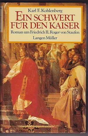 Image du vendeur pour Ein Schwert fr den Kaiser Roman um Friedrich II. Roger von Staufen mis en vente par Kultgut