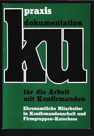 Bild des Verkufers fr KU-Praxis dokumentation fr die Arbeit mit Konfirmanden. Ehrenamtliche Mitarbeiter in Konfirmandenarbeit und Firmgruppen-Katechese. zum Verkauf von Antiquariat Bookfarm