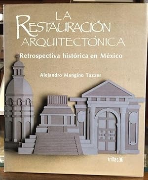 Seller image for La Restauracion Arquitectonica: Retrospectiva Historica En Mexico for sale by Lost Horizon Bookstore