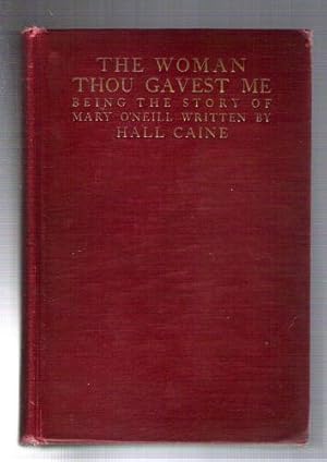 Seller image for The Woman Thou Gavest Me; Being the Story of Mary O'Neill for sale by Gyre & Gimble