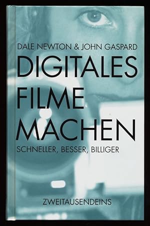 Digitales Filmemachen : schneller, besser, billiger.