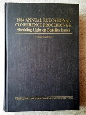 Immagine del venditore per 1984 Annual Educational Conference Proceedings: Shedding Light on Benefits Issues venduto da P Peterson Bookseller