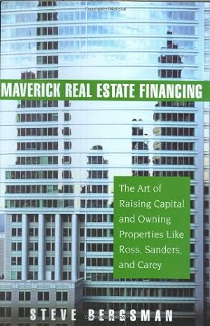 Seller image for Maverick Real Estate Financing: The Art of Raising Capital and Owning Properties Like Ross, Sanders and Carey for sale by Modernes Antiquariat an der Kyll