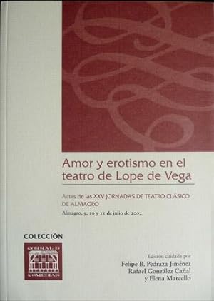Seller image for Amor y Erotismo en el Teatro de Lope de Vega. Actas de las XXV Jornadas de Teatro Clsico de Almagro, 9, 10 y 11 de julio de 2002 for sale by Hesperia Libros