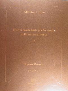 Seller image for Nuovi contributi per lo studio della natura morta 2. Renzo Moroni. for sale by EDITORIALE UMBRA SAS