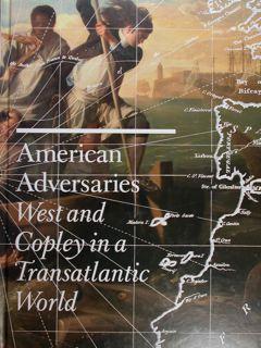 Seller image for American Adversaries. West and Copley in a transatlantic World. Houston, October 6, 2013, to January 5. 2014. for sale by EDITORIALE UMBRA SAS