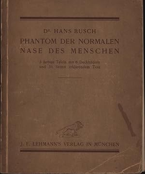 Phantom der normalen Nase des Menschen.,3 farbige Tafeln, mit 6 Deckbildern und 34 Seiten erkläre...