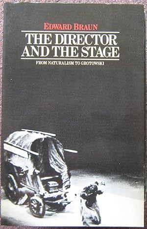 Seller image for THE DIRECTOR AND THE STAGE. FROM NATURALISM TO GROTOWSKI. for sale by Graham York Rare Books ABA ILAB