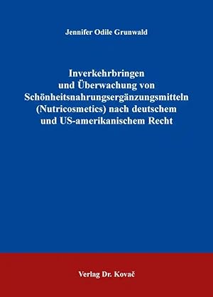 Immagine del venditore per Inverkehrbringen und  berwachung von Sch nheitsnahrungsergänzungsmitteln (Nutricosmetics) nach deutschem und US-amerikanischem Recht, venduto da Verlag Dr. Kovac GmbH