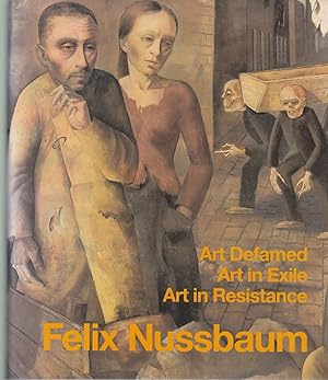 Immagine del venditore per Felix Nussbaum: Art defamed, Art in exile, Art in resistance venduto da Paul Brown