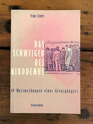 Seller image for Das Schweigen des Nikodemus: 49 Wortmeldungen eines Grenzgngers for sale by Antiquariat Liber Antiqua
