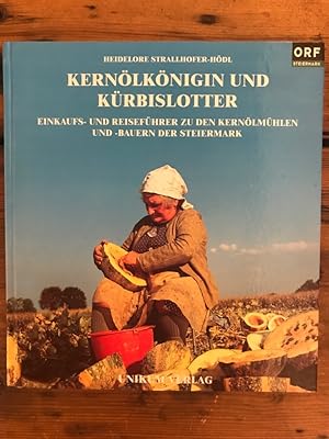 Image du vendeur pour Kernlknigin und Krbislotter: Einkaufs und Reisefhrer zu den Kernlmhlen der Steiermark mis en vente par Antiquariat Liber Antiqua