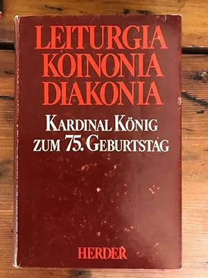 Bild des Verkufers fr Leiturgia Koinonia Diakonia: Festschrift fr Kardinal Franz Knig zum 75. Geburtstag zum Verkauf von Antiquariat Liber Antiqua