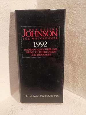 Der kleine Johnson für Weinkenner 1992 Informationen über 2000 Weine, zu Jahrgängen und Trinkreife,