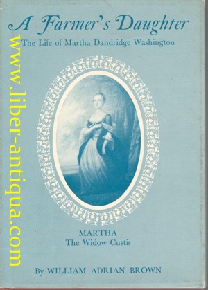 Bild des Verkufers fr A Farmer's Daughter - The Life of Martha Dandridge Washington zum Verkauf von Antiquariat Liber Antiqua