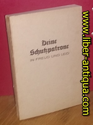 Seller image for Deine Schutzpatrone in Freud und Leid - ein katholisches Volksbuch for sale by Antiquariat Liber Antiqua