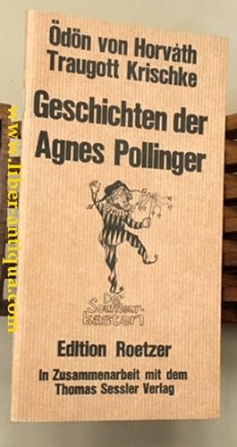 Bild des Verkufers fr Geschichten der Agnes Pollinger: Volksstck in 3 Teilen; aus der Reihe "Der Souffleurkasten" zum Verkauf von Antiquariat Liber Antiqua