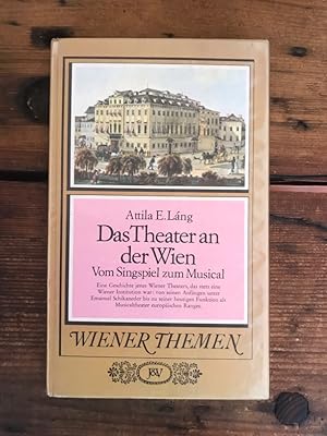 Bild des Verkufers fr Das Theater an der Wien: Vom Singspiel zum Musical; aus der Reihe "Wiener Themen" zum Verkauf von Antiquariat Liber Antiqua