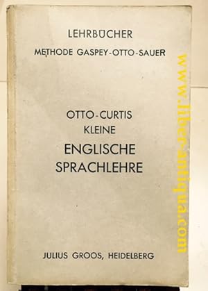 Imagen del vendedor de Otto - Curtis Kleine Englische Sprachlehre fr Schul-, Privat- und Selbstunterricht; Lehrbcher Methide Gaspy - Otto - Sauer a la venta por Antiquariat Liber Antiqua