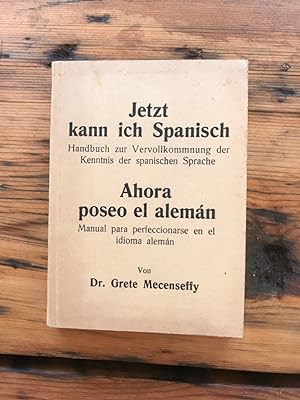 Jetzt kann ich Spanisch: Handbuch zur Vervollkommnung der Kenntnis der spanischen Sprache/ Ahora ...