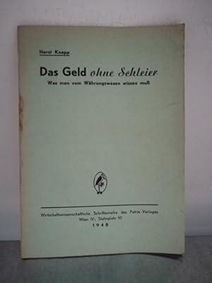 Bild des Verkufers fr Das Geld ohne Schleier Was man vom Whrungswesen wissen mu, zum Verkauf von Antiquariat Liber Antiqua