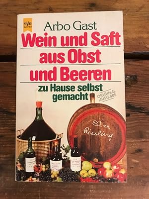 Bild des Verkufers fr Wein und Saft aus Obst und Beeren zu Hause selbst gemacht zum Verkauf von Antiquariat Liber Antiqua