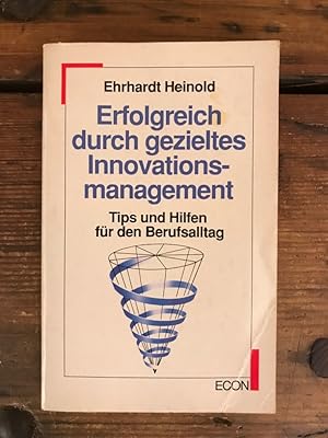 Erfolgreich durch gezieltes Innovationsmanagement: Tips und Hilfen für den Berufsalltag