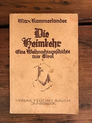 Image du vendeur pour Die Heimkehr: Eine Weihnachtsgeschichte aus Tirol mis en vente par Antiquariat Liber Antiqua