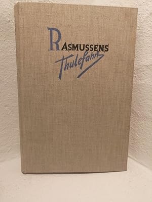 Rasmussens Thulefahrt Zwei Jahre im Schlitten durch unerforschtes Eskimoland, herausgegeben und e...