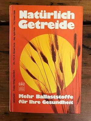 Seller image for Natrlich Gtreide: Mehr Ballaststoffe fr Ihre Gesundheit for sale by Antiquariat Liber Antiqua