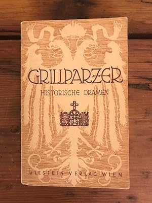 Historische Dramen: König Ottokars Glück und Ende, Ein treuer Diener seines Herrn, Ein Bruderzwis...