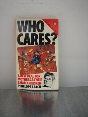 WHO CARES? A New Deal For Mothers & Their Small Children