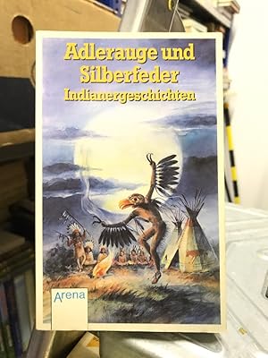 Adlerauge und Silberfeder : Indianergeschichten. (Hrsg.), Arena-Taschenbuch