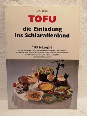 Seller image for Tofu - Die Einladung ins Schlaraffenland - mit ber 100 Rezepten von Isabelle Tamborini, for sale by Antiquariat Liber Antiqua