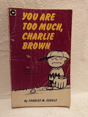 You Are Too Much, Charlie Brown