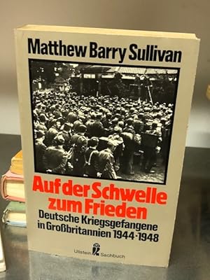 Auf der Schwelle zum Frieden Deutsche Kriegsgefangene in Großbritanien 1944-1948