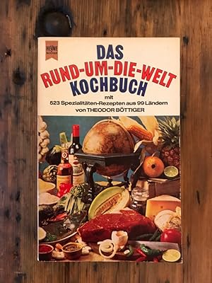 Das rund-um-die-Welt Kochbuch mit 523 Spezialitäten aus 99 Ländern