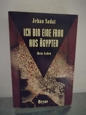 Ich bin eine Frau aus Ägypten Mein Leben - Die Autobiographie einer außergewöhnlichen Frau unsere...