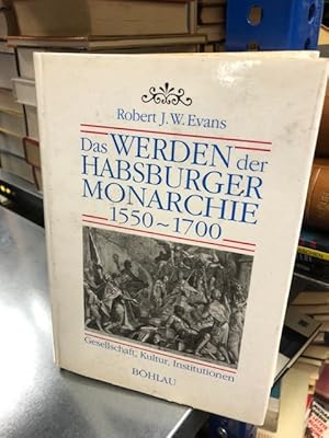 Das Werden der Habsburger Monarchie 1550-1700 - Gesellschaft, Kultut, Institutionen