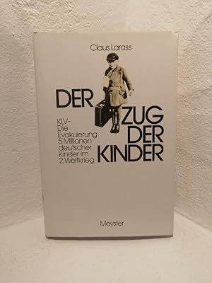 Der Zug der Kinder KLV - Die Evakuierung 5 Millionen deutscher Kinder im 2. Weltkrieg