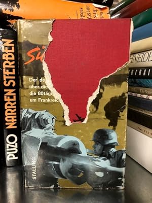 Sie kommen!: Der deutsche Bericht über die Invasion und die 80tägige Schlacht um Frankreich
