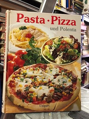 Pasta, Pizza und Polenta - die besten Originalrezepte aus den verschiedenen regionen Italiens