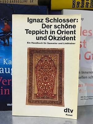 Der schöne Teppich in Orient und Okzident : e. Handbuch für Sammler u. Liebhaber. Ein Handbuch fü...