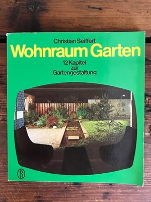Imagen del vendedor de Wohnraum Garten: 12 Kapitel zur Gartengestaltung a la venta por Antiquariat Liber Antiqua