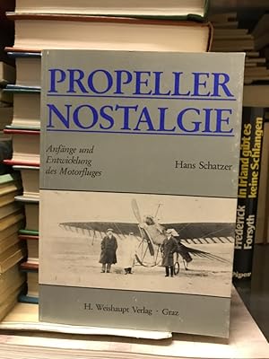 Bild des Verkufers fr Propeller-Nostalgie. Anfnge und Entwicklung des Motorfluges zum Verkauf von Antiquariat Liber Antiqua