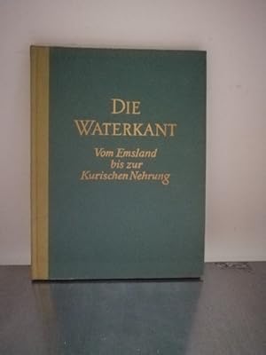 Bild des Verkufers fr Die Waterkant - Vom Emsland bis zur Kurischen Nehrung zum Verkauf von Antiquariat Liber Antiqua