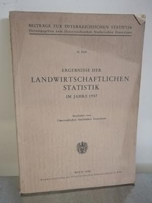 Ergebnisse der Landwirtschaftlichen Statistik im Jahre 1957, Beiträge zur Österreichischen Statis...